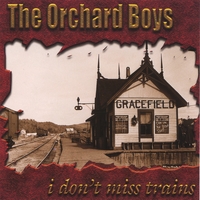 THE ORCHARD BOYS: I Don't Miss Trains