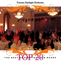 Top 20 (The Best of Boutique Big Bands) : Toronto Starlight Orchestra