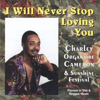 Charles (Organaire) Cameron : I Will Never Stop Loving You