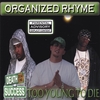 ORGANIZED RHYME: Too Young To Die