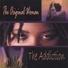 THE ORIGINAL WOMAN: The Addiction