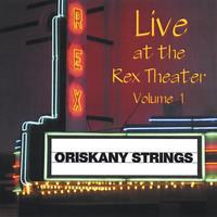 ORISKANY STRINGS: Live at the Rex Theater Vol. 1