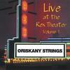 ORISKANY STRINGS: Live at the Rex Theater Vol. 1