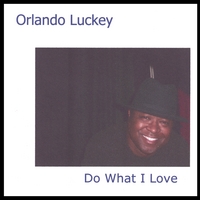 ORLANDO LUCKEY: Do What I Love