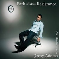 Orny Adams : Path Of Most Resistance