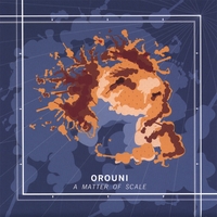 Orouni : A Matter Of Scale