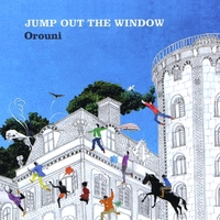 Orouni : Jump Out The Window