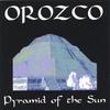 OROZCO: Pyramid Of The Sun