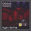 THE ORPHAN FACTORY: Night Shifts