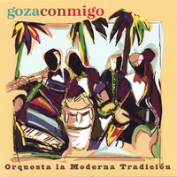 Orquesta la Moderna Tradición : Goza Conmigo