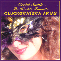 Orriel Smith : The World's Favorite Cluckoratura Arias