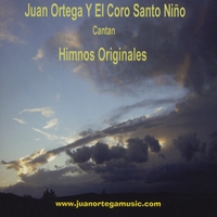 Juan Ortega y El Coro Santo Niño : Himnos Originales