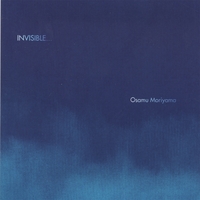 OSAMU MORIYAMA: Invisible