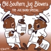 OLD SOUTHERN JUG BLOWERS: The Jug Band Special