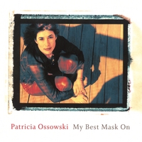 Patricia Ossowski : My Best Mask On