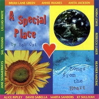 BOB OST, REBECCA LUKER, ALICE RIPLEY, LILLIAS WHITE, OTHERS: A Special Place: Songs from the Heart
