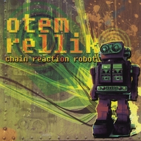 OTEM RELLIK: Chain Reaction Robot
