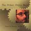 THE OTHER CHRIS HARDY: Insanity Begins in the Home