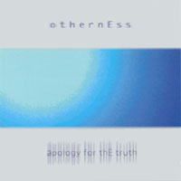 Otherness : Apology For The Truth