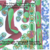 Lance Gargoyle : Handsome Hornpout Records Volume Four Mp3-Cd 100 Songs