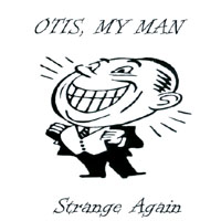 Otis My Man : Strange Again