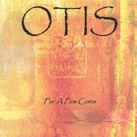 Otis : For A Few Coins