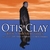 OTIS CLAY: Walk A Mile In My Shoes