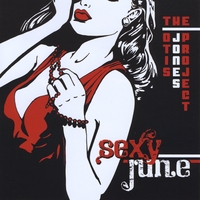 The Otis Jones Project : Sexy June