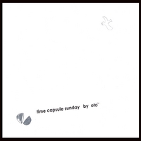 Oto : Time Capsule Sunday