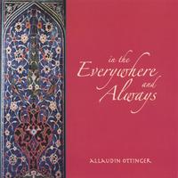 ALLAUDIN OTTINGER: in the Everywhere and Always