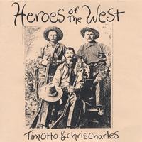 Tim Otto & Chris Charles : Heroes Of The West