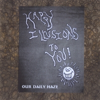 Our Daily Haze : Happy Illusions To You!