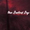 OUR DARKEST DAY: The Reign Will Come