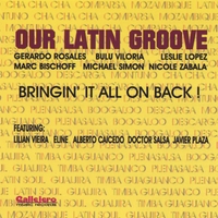 Our Latin Groove : â€œBringinâ€™ it all on backâ€!