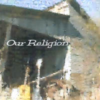 Our Religion : Our Religion