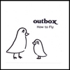 OUTBOX: How To Fly