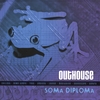 OUTHOUSE: Soma Diploma