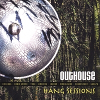 Outhouse : Hang Sessions