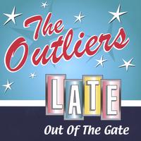 THE OUTLIERS: Late Out of the Gate