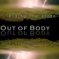 OUT OF BODY: Riding the Storm