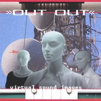 OUT OUT: Virtual Sound Images