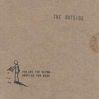 the Outside : You are the alpha...gracias por nada.