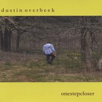 DUSTIN OVERBEEK: One Step Closer
