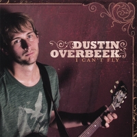 Dustin Overbeek : I Can't Fly