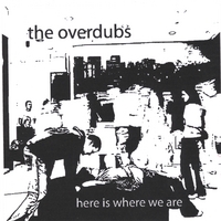 THE OVERDUBS: here is where we are