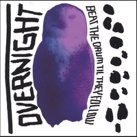 OVERNIGHT : Beat the Drum til they Follow
