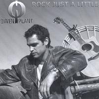Owen Plant : Rock Just a Little