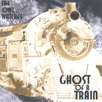 The Owl Watches : Ghost Of A Train