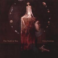 Owny Rutledge : The Truth Is You