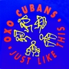 OXO CUBANS: Just Like This